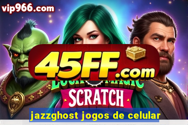 jazzghost jogos de celular